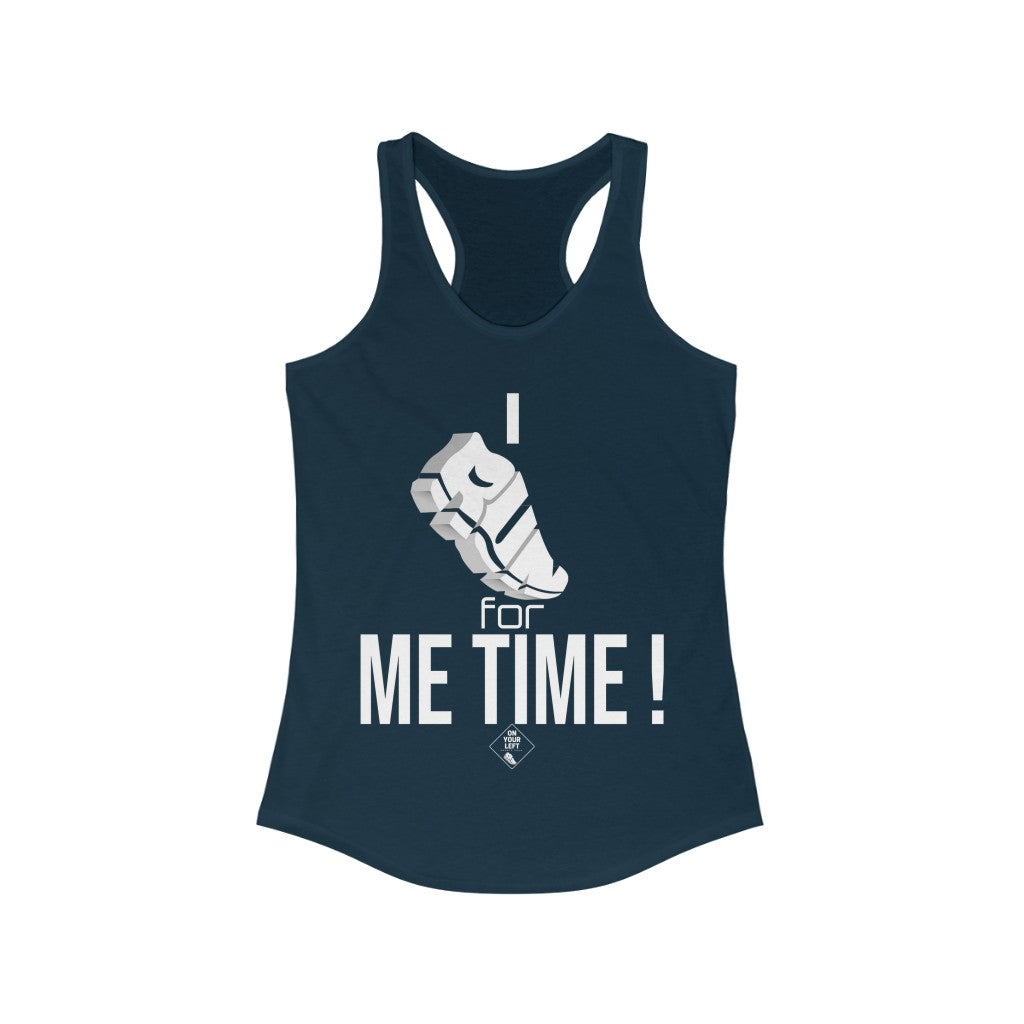 I RUN for Me Time!: Women's Ideal Racerback Tank